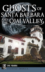 Ghosts of the Santa Barbara and the Ojai Valley