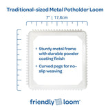 Traditional size metal potholder loom measuring 7 inches, with a durable powder coated frame and curved pegs for no-slip weaving