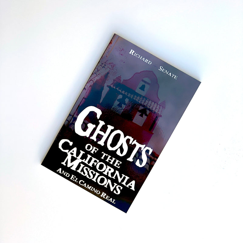 Ghosts of the California Missions and El Camino Real