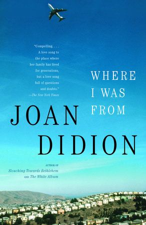 Where I was From by Joan Didion