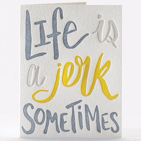 Life is a Jerk Letterpress Card Single Note Cards - Elum, The Santa Barbara Company