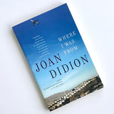 Where I was From by Joan Didion