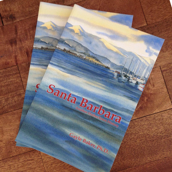 Santa Barbara: Another Harbortown History History - Pacific Books, The Santa Barbara Company