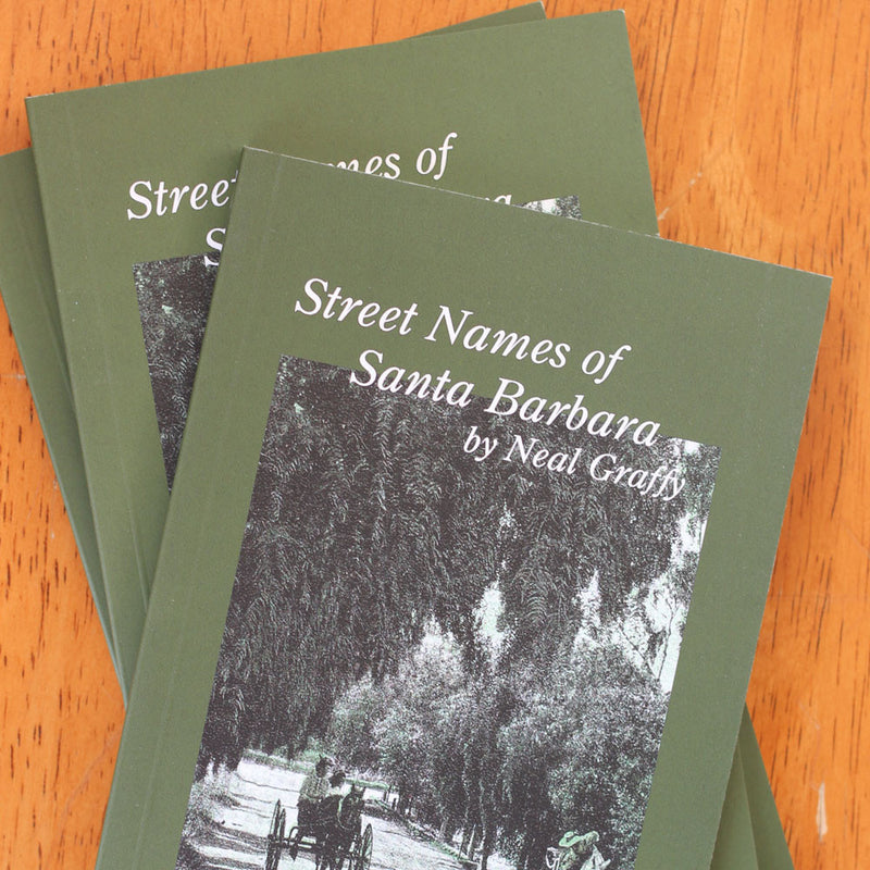 Street Names of Santa Barbara Books and Music - Neal Graffy, The Santa Barbara Company - 1